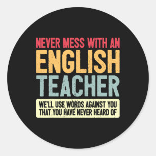 Teacher Humor - Never Mess With An Teacher _1 Classic Round Sticker