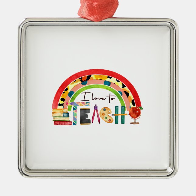 Teacher I Love To Teach Metal Ornament (Front)