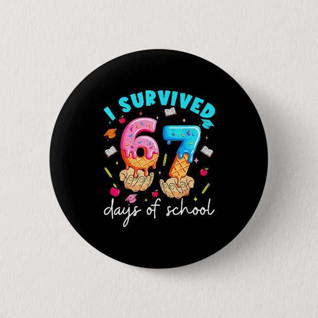 Teacher I Survived 67 Days Of School Funny Meme Ba 6 Cm Round Badge (Front)