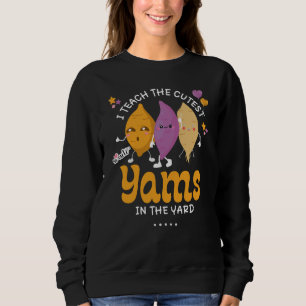 Teacher I Teach The CUTEST YAMS IN THE YARD Custom Sweatshirt