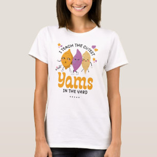 Teacher I Teach The CUTEST YAMS IN THE YARD Custom T-Shirt