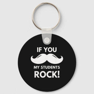 Teacher If You My Students Rock! Moustache Clroom Key Ring