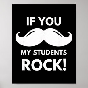 Teacher If You My Students Rock! Mustache Clroom V Poster
