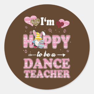 Teacher I'm Hoppy To Be Dance Teacher Easter Classic Round Sticker