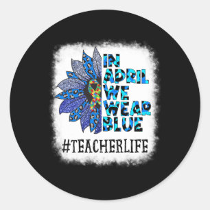 Teacher In April We Wear Blue Autism Awareness Aut Classic Round Sticker