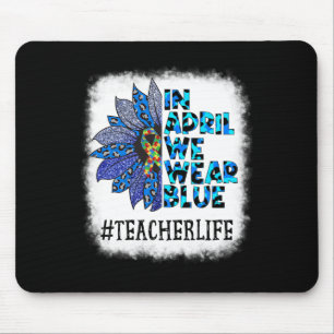 Teacher In April We Wear Blue Autism Awareness Aut Mouse Pad