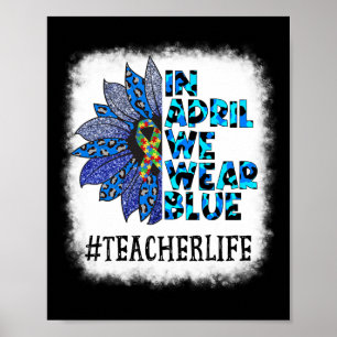 Teacher In April We Wear Blue Autism Awareness Aut Poster