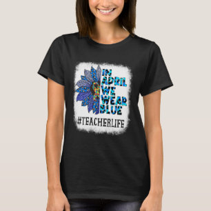 Teacher In April We Wear Blue Autism Awareness Aut T-Shirt