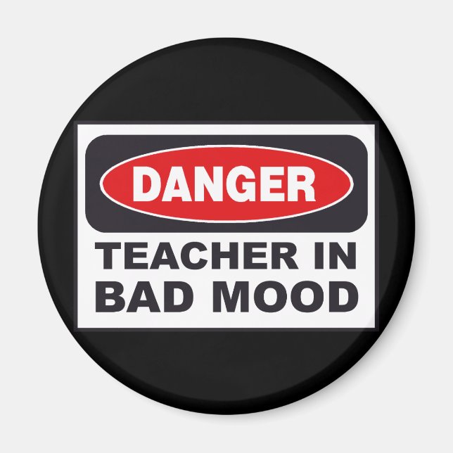 Teacher in Bad Mood Humour Magnet (Front)