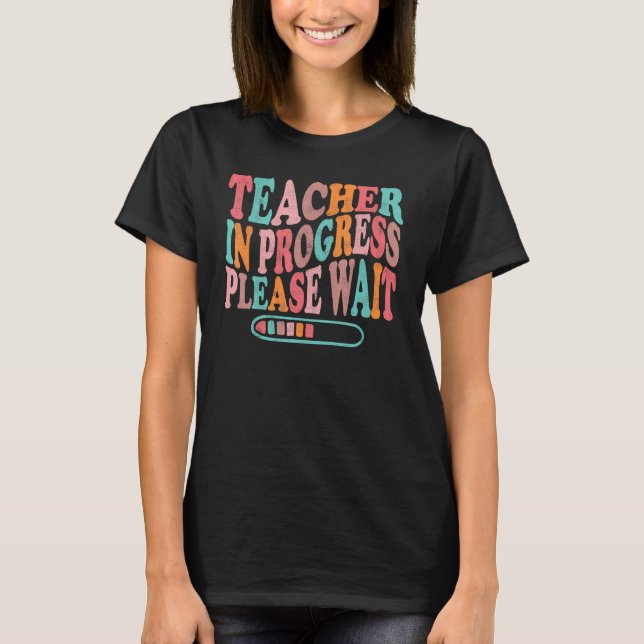 Teacher In Progress Please Wait Groovy Retro Back  T-Shirt (Front)