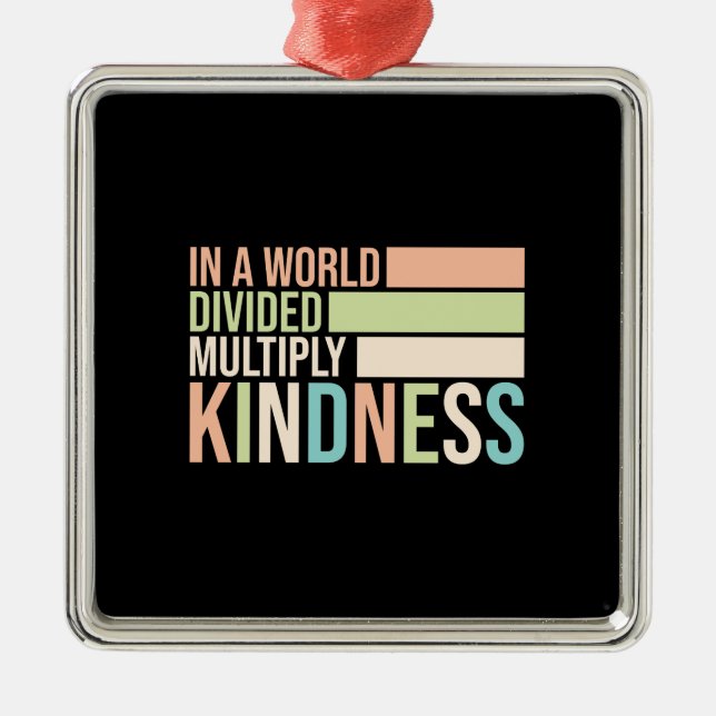Teacher In The World Divided Multiply Kindness Metal Ornament (Front)