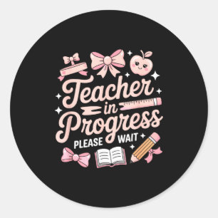 Teacher in training pink bow please wait women classic round sticker
