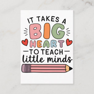 Teacher It Takes A Big Heart To Teach Little Minds Business Card