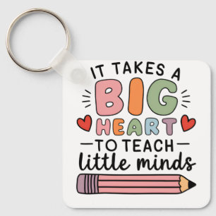 Teacher It Takes A Big Heart To Teach Little Minds Key Ring