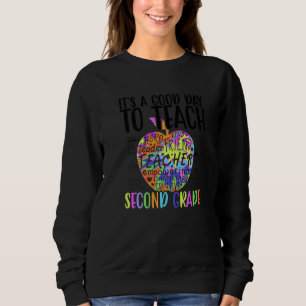 Teacher It's A Good Day To Teach Second Grade Sweatshirt