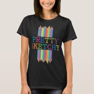Teacher Job Coloured Pencils Art Pretty Sketchy Ar T-Shirt