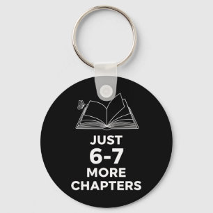 Teacher Just 6-7 More Chapters Funny Reading Teach Key Ring