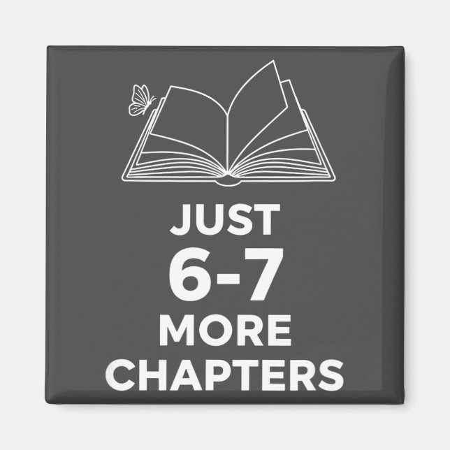 Teacher Just 6-7 More Chapters Funny Reading Teach Magnet (Front)