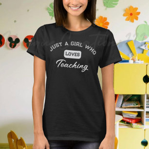 Teacher Just A Girl Who Loves Teaching T-Shirt