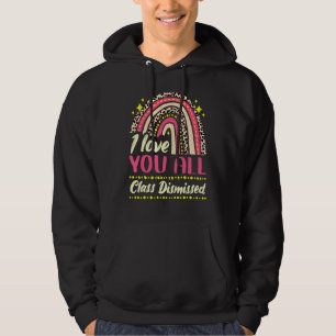 Teacher Last Day Of School I Love You All Class Di Hoodie