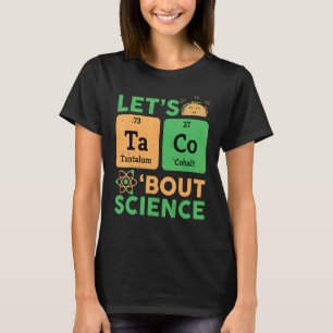 Teacher  Lets Tacos Bout Science Chemistry T-Shirt