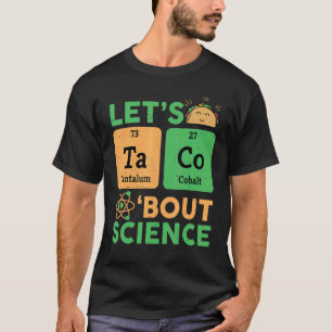 Teacher  Lets Tacos Bout Science Chemistry T-Shirt