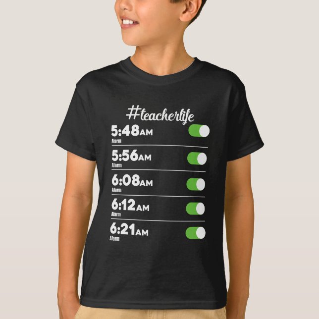 Teacher Life Alarm Clock Early Bird Morning School T-Shirt (Front)