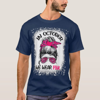 Teacher Life Breast Cancer In October We Wear Pink T-Shirt