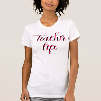 Teacher Life Custom T-Shirt