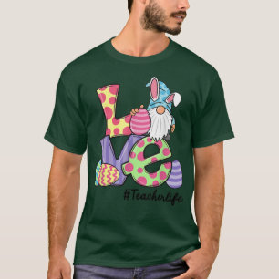Teacher Life Easter Gnome Bunny Love Funny Easter T-Shirt
