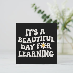 Teacher Life Gift Its a Beautiful Day for Learning Invitation