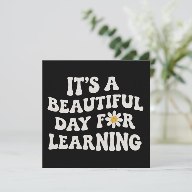 Teacher Life Gift Its a Beautiful Day for Learning Invitation (Standing Front)