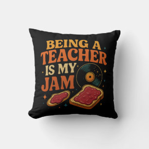 Teacher Life Is My Jam - Fun Educator Gift Pillow