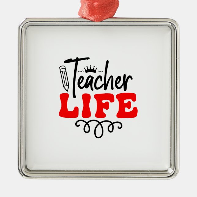 Teacher Life Metal Ornament (Front)