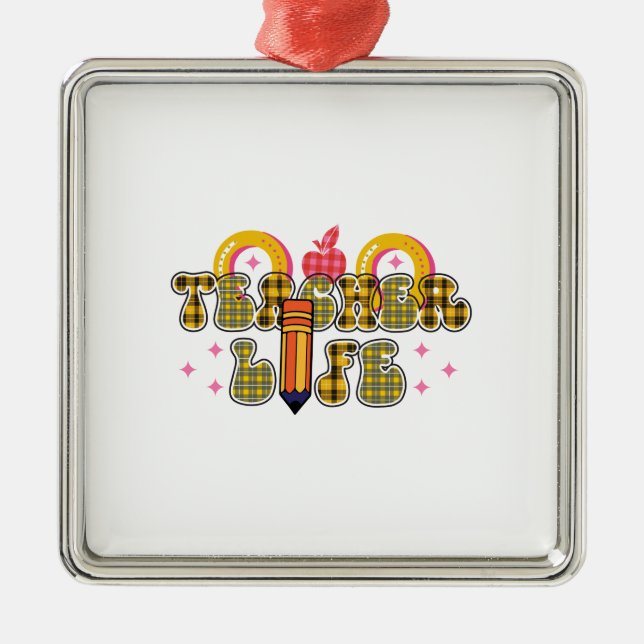 Teacher Life Metal Ornament (Front)