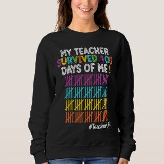 Teacher Life My Teacher Survived 100 Days Of Me Sweatshirt