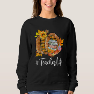 Teacher Life Pumpkin Latte Fall Autumn Thanksgivin Sweatshirt