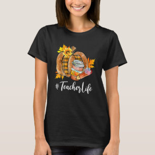 Teacher Life Pumpkin Latte Fall Autumn Thanksgivin T-Shirt