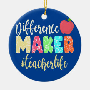 Teacher Life School Difference Maker Ceramic Ornament