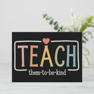 Teacher Life Teach Them to Be Kind Kindness Invitation