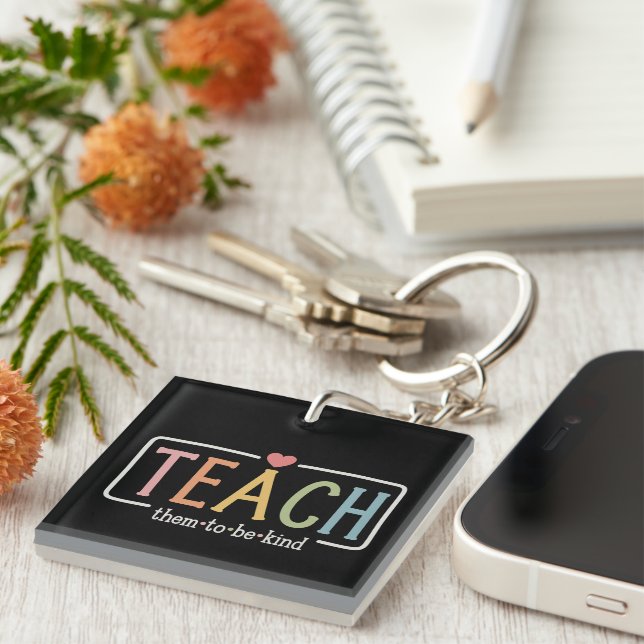 Teacher Life Teach Them to Be Kind Kindness  Key Ring (Front Right)