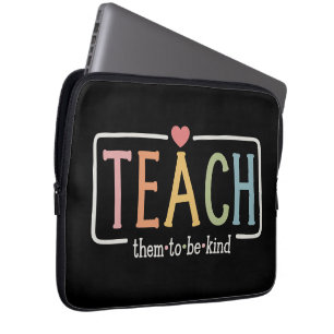 Teacher Life Teach Them to Be Kind Kindness Laptop Sleeve