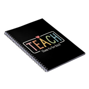 Teacher Life Teach Them to Be Kind Kindness  Notebook