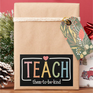 Teacher Life Teach Them to Be Kind Kindness Rectangular Sticker
