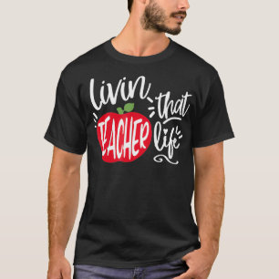 Teacher Life Teacher Gift T-Shirt