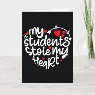 Teacher Life Valentine's Day 2024 My Students Stol Card