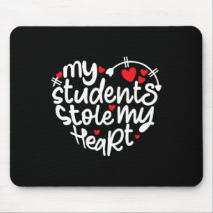 Teacher Life Valentine's Day 2024 My Students Stol Mouse Pad