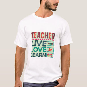 Teacher Live Love Learn T-Shirt