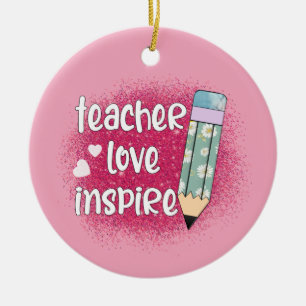Teacher Love Inspire -Pink Glitter & Floral Pencil Ceramic Ornament