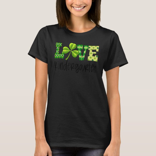 Teacher Love Kindergarten Funny Shamrock St Patric T-Shirt (Front)